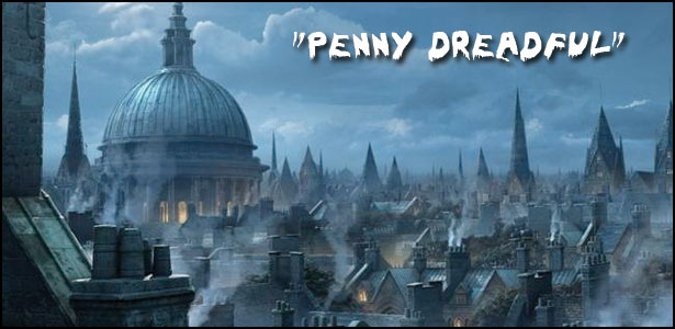 Νέα Τηλεοπτική Σειρά: “Penny Dreadful” Νέα Τηλεοπτική Σειρά: «Penny Dreadful»
