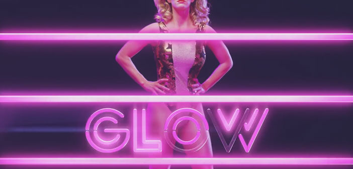 Πρώτο Trailer Απο Το "GLOW" Του Netflix